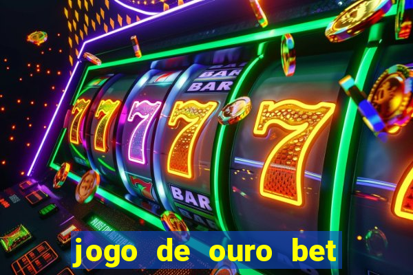 jogo de ouro bet codigo promocional